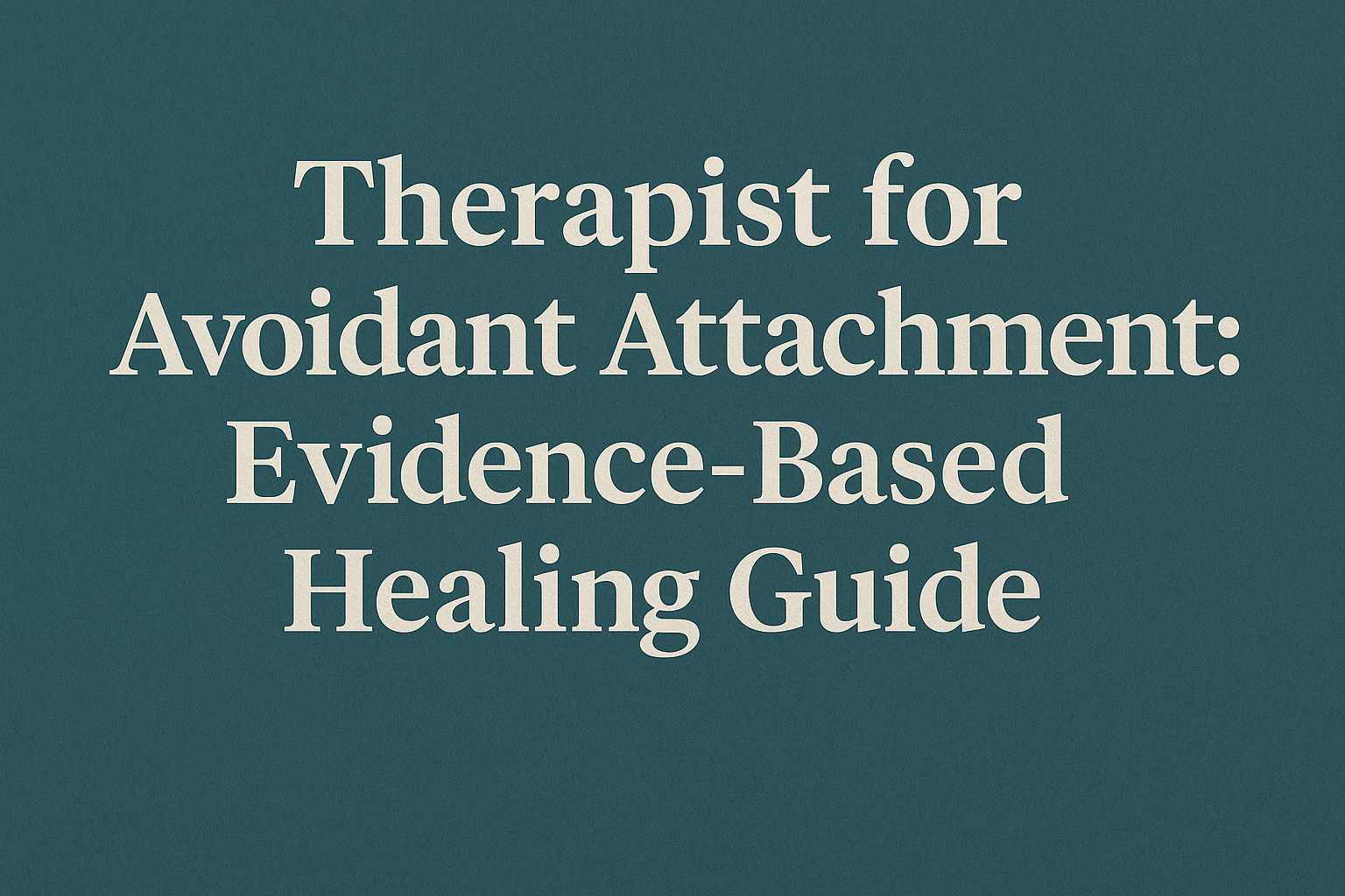 therapist for avoidant attachment